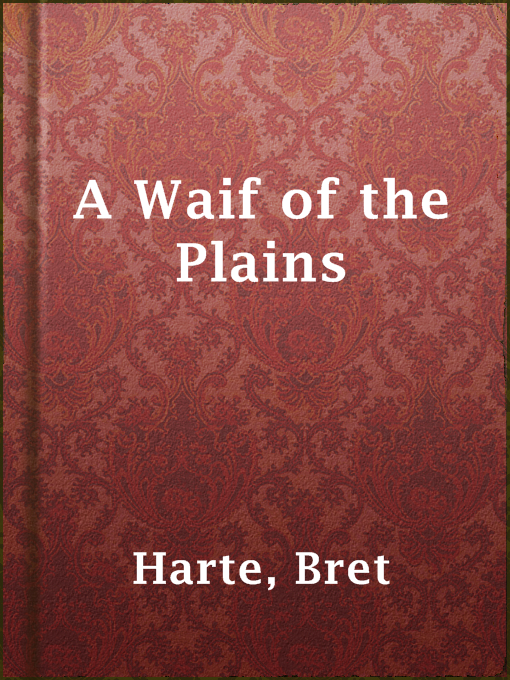 Title details for A Waif of the Plains by Bret Harte - Available